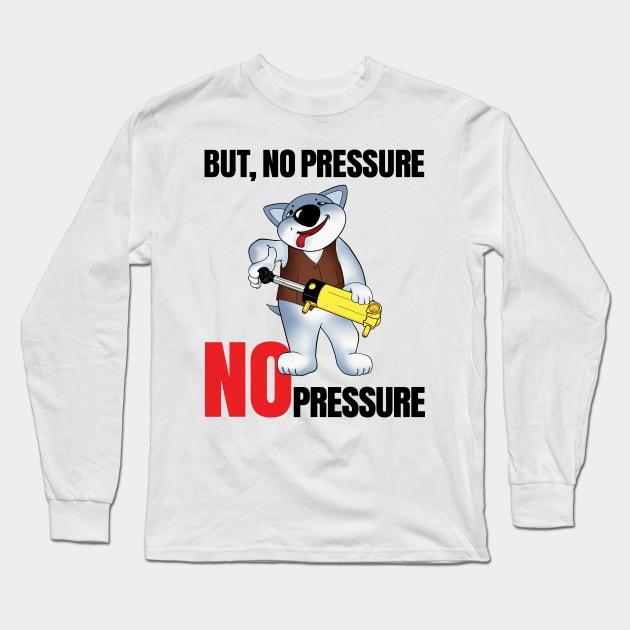 No Pressure Long Sleeve T-Shirt by Unbrickme